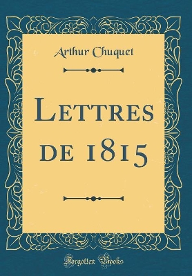 Book cover for Lettres de 1815 (Classic Reprint)