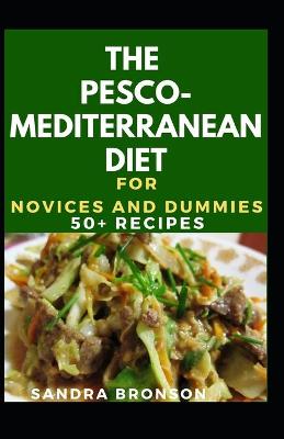 Book cover for The Pesco-Mediterranean Diet For Novices And Dummies