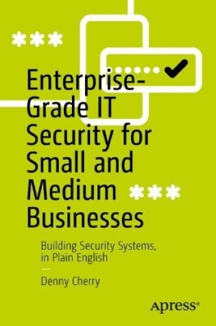 Cover of Enterprise-Grade IT Security for Small and Medium Businesses