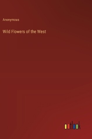 Cover of Wild Flowers of the West