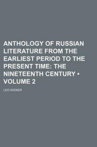 Cover of Anthology of Russian Literature from the Earliest Period to the Present Time (Volume 2); The Nineteenth Century