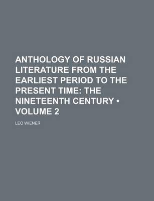 Book cover for Anthology of Russian Literature from the Earliest Period to the Present Time (Volume 2); The Nineteenth Century