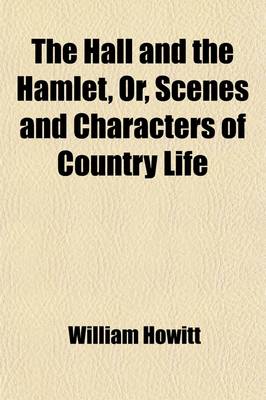 Book cover for The Hall and the Hamlet; Or, Scenes and Characters of Country Life