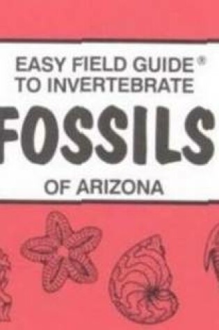 Cover of Easy Field Guide to Invertebrate Fossils of Arizona