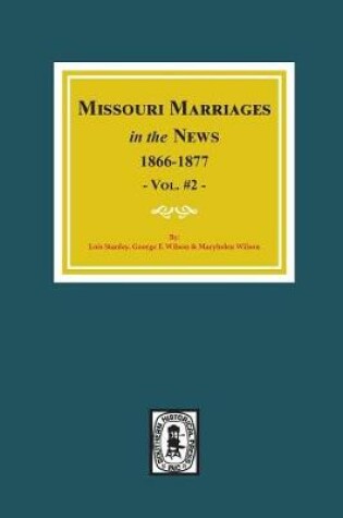 Cover of Missouri Marriages in the News, 1866-1870.