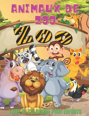 Book cover for ANIMAUX DE ZOO - Livre De Coloriage Pour Enfants