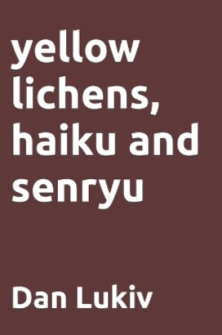 Cover of yellow lichens, haiku and senryu