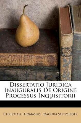 Cover of Dissertatio Juridica Inauguralis de Origine Processus Inquisitorii