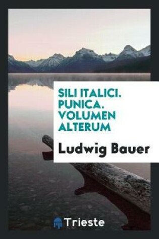 Cover of Sili Italici. Punica. Volumen Alterum