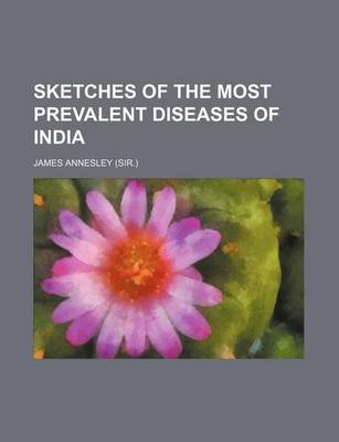 Book cover for Sketches of the Most Prevalent Diseases of India