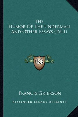 Book cover for The Humor of the Underman and Other Essays (1911) the Humor of the Underman and Other Essays (1911)