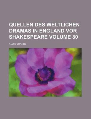 Book cover for Quellen Des Weltlichen Dramas in England VOR Shakespeare Volume 80