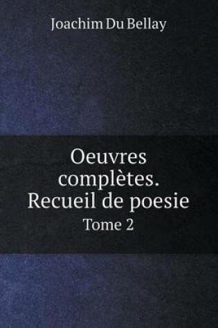 Cover of Oeuvres complètes. Recueil de poesie Tome 2