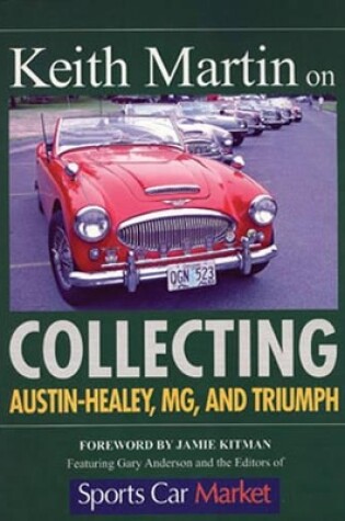 Cover of Keith Martin on Collecting Austin-Healey, MG and Triumph