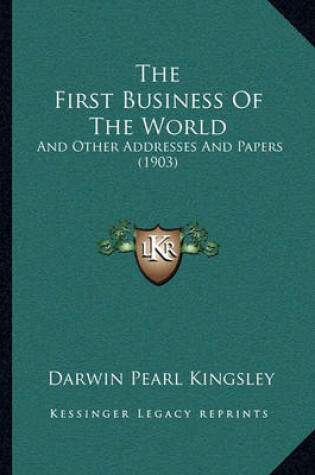 Cover of The First Business of the World