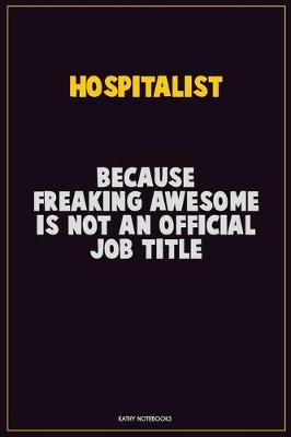 Book cover for Hospitalist, Because Freaking Awesome Is Not An Official Job Title