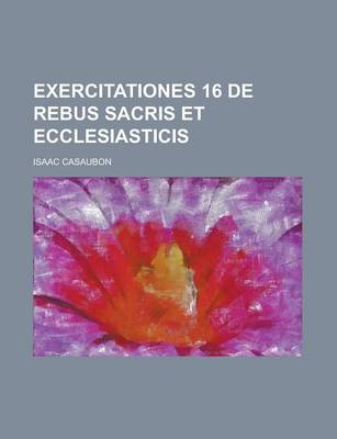 Book cover for Exercitationes 16 de Rebus Sacris Et Ecclesiasticis