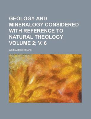 Book cover for Geology and Mineralogy Considered with Reference to Natural Theology (V.2)