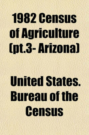 Cover of 1982 Census of Agriculture (PT.3- Arizona)