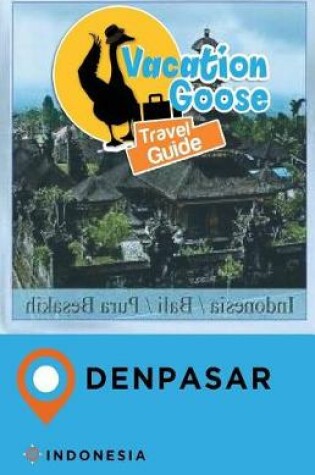 Cover of Vacation Goose Travel Guide Denpasar Indonesia