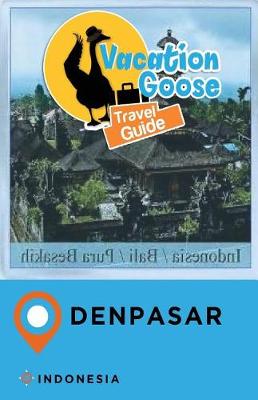 Book cover for Vacation Goose Travel Guide Denpasar Indonesia