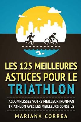 Book cover for LES 125 MEILLEURES ASTUCES POUR Le TRIATHLON