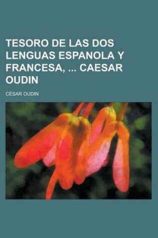 Cover of Tesoro de Las DOS Lenguas Espanola y Francesa, Caesar Oudin