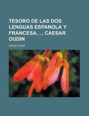 Book cover for Tesoro de Las DOS Lenguas Espanola y Francesa, Caesar Oudin