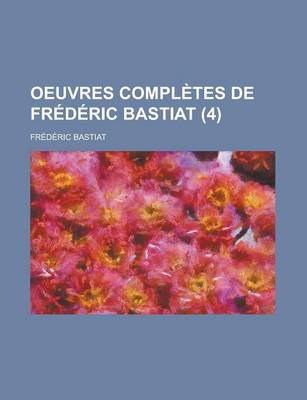 Book cover for Oeuvres Completes de Frederic Bastiat (4 )