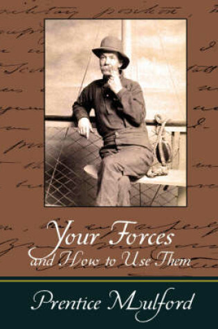 Cover of Your Forces and How to Use Them - Prentice Mulford