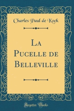 Cover of La Pucelle de Belleville (Classic Reprint)