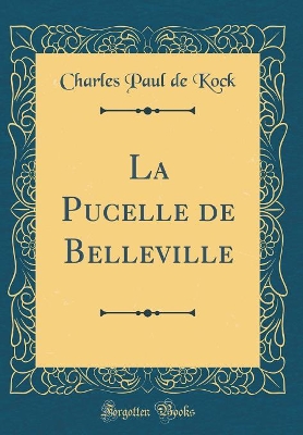 Book cover for La Pucelle de Belleville (Classic Reprint)