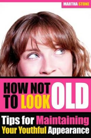 Cover of How Not to Look Old