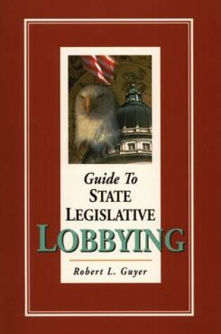 Cover of Guide to State Legislative Lobbying  3rd ed.