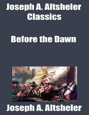 Book cover for Joseph A. Altsheler Classics: Before the Dawn