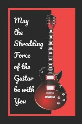 Cover of May The Shredding Force Of The Guitar Be With You