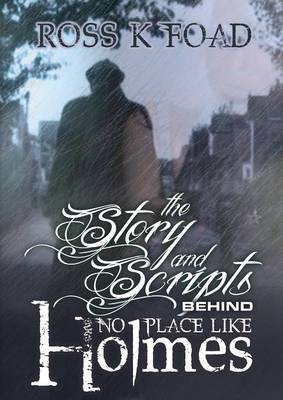 Book cover for The Story and Scripts Behind No Place Like Holmes