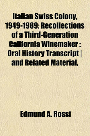 Cover of Italian Swiss Colony, 1949-1989; Recollections of a Third-Generation California Winemaker