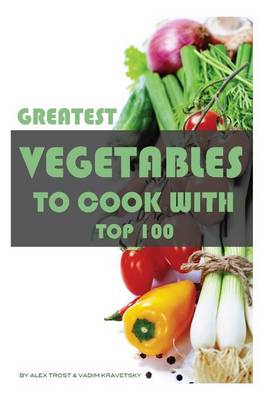 Book cover for Greatest Vegetables to Cook With