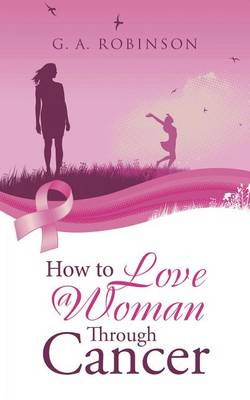 Book cover for How to Love a Woman Through Cancer