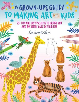 Cover of The Grown-Up's Guide to Making Art with Kids