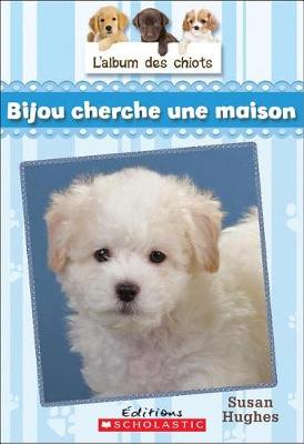 Cover of L' Album Des Chiots: N? 4 - Bijou Cherche Une Maison