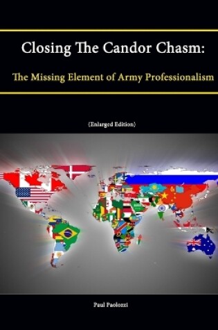 Cover of Closing The Candor Chasm: The Missing Element of Army Professionalism (Enlarged Edition)