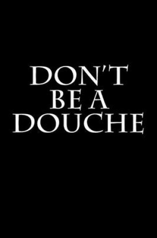 Cover of Don't Be A Douche