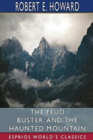 Cover of The Feud Buster, and The Haunted Mountain (Esprios Classics)