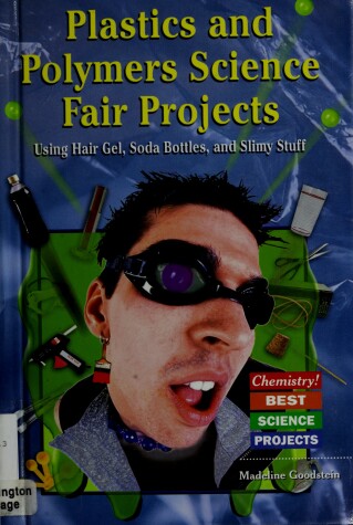 Book cover for Plastics and Polymers Science Fair Projects Using Hair Gel, Soda Bottles, and Slimy Stuff