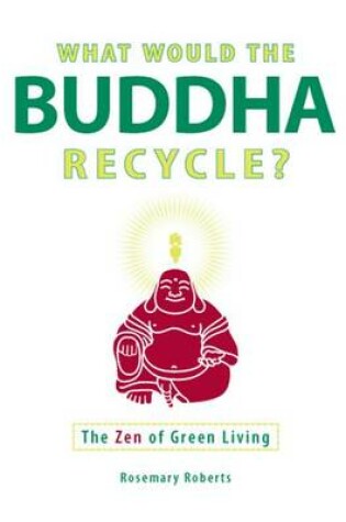 Cover of What Would the Buddha Recycle?