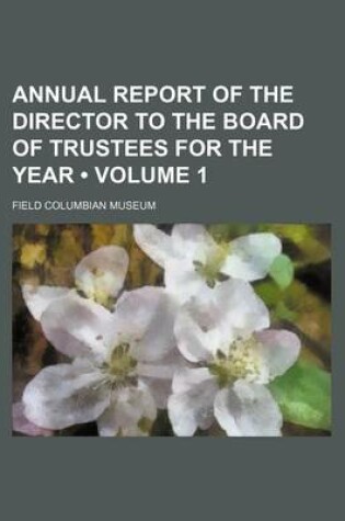 Cover of Annual Report of the Director to the Board of Trustees for the Year (Volume 1)