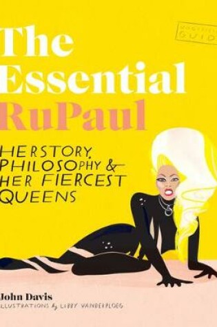 Cover of Essential RuPaul: Herstory, philosophy & her fiercest queens