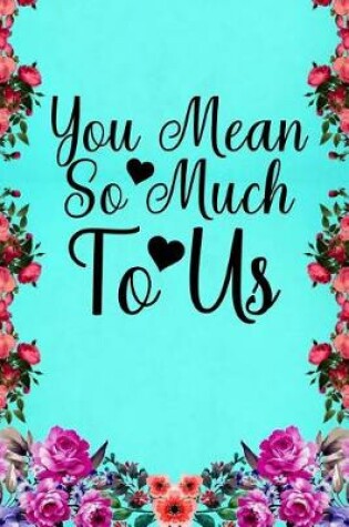 Cover of You mean so much to us